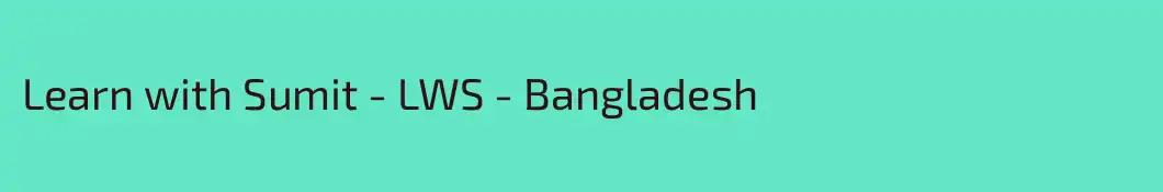 Learn with Sumit - LWS - Bangladesh